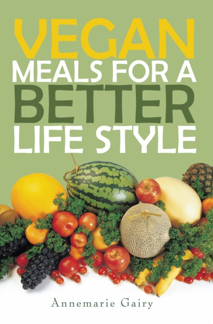 E-knjiga Vegan Meals for a Better  Life  Style Annemarie Gairy