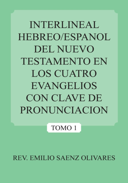 E-kniha Interlineal Hebreo/Espanol Del Nuevo Testamento En Los Cuatro Evangelios Con Clave De Pronunciacion REV. EMILIO SAENZ OLIVARES