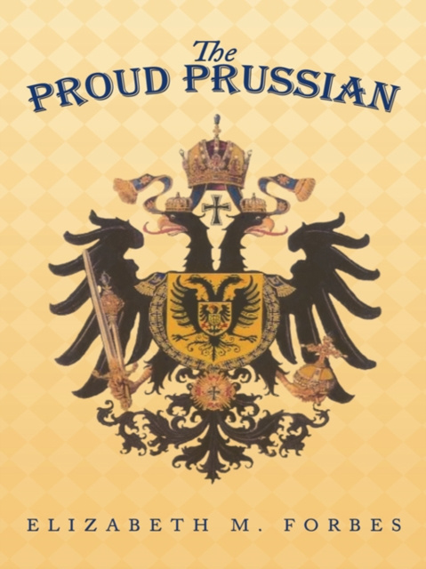 E-book Proud Prussian Elizabeth M. Forbes