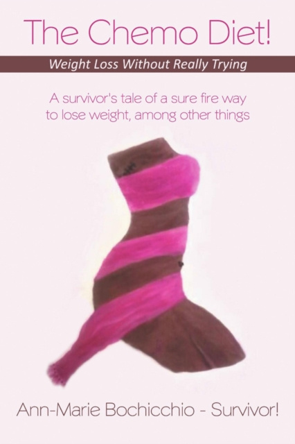 E-Book Chemo Diet! Weight Loss Without Really Trying Ann-Marie Bochicchio - Survivor!