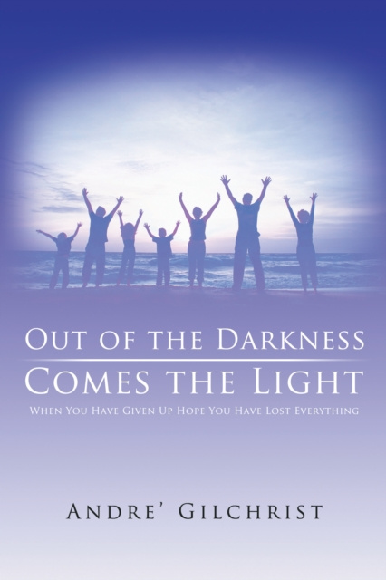 E-knjiga Out of the Darkness Comes the Light Andre Gilchrist