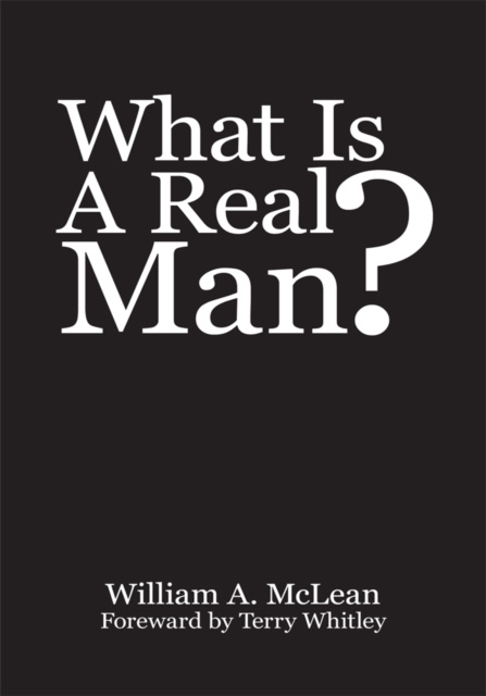 Libro electrónico What Is a Real Man? William A. McLean
