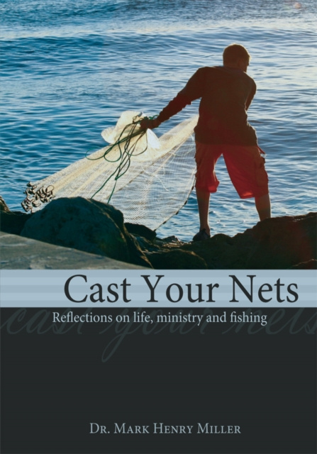 E-knjiga Cast Your Nets Dr. Mark Henry Miller