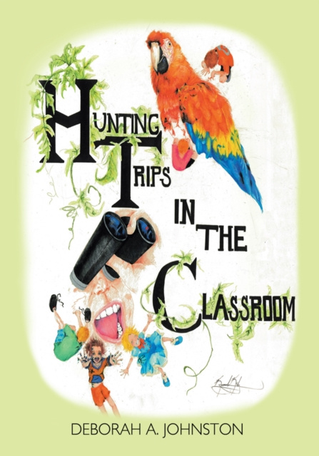 E-knjiga Hunting Trips in the Classroom Deborah A. Johnston