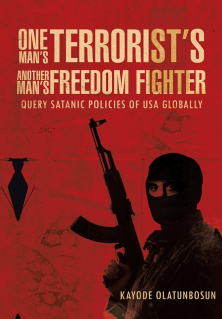 E-knjiga One Man'S Terrorist'S Another Man'S Freedom Fighter Kayode Olatunbosun
