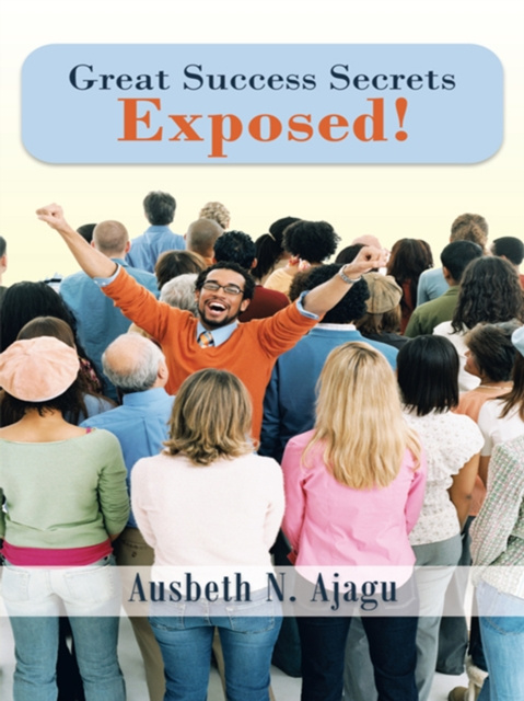 E-knjiga Great Success Secrets Exposed! Ausbeth N. Ajagu