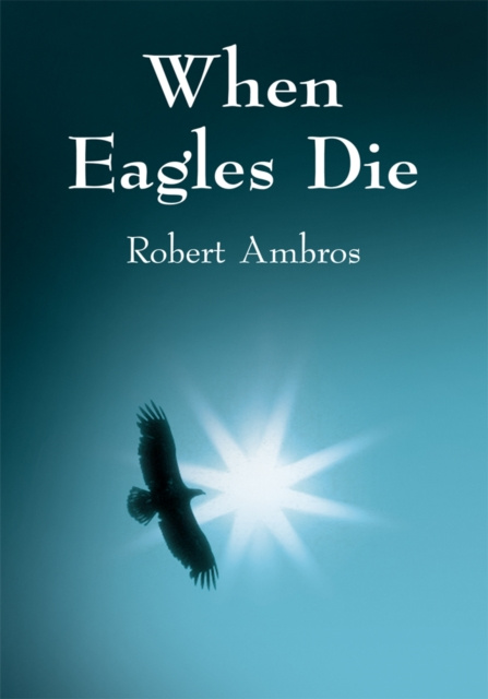 E-book When Eagles Die Robert Ambros