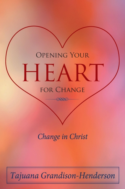 E-knjiga Opening Your Heart for Change Tajuana Grandison-Henderson