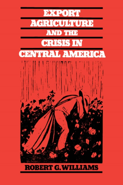 E-knjiga Export Agriculture and the Crisis in Central America Robert G. Williams