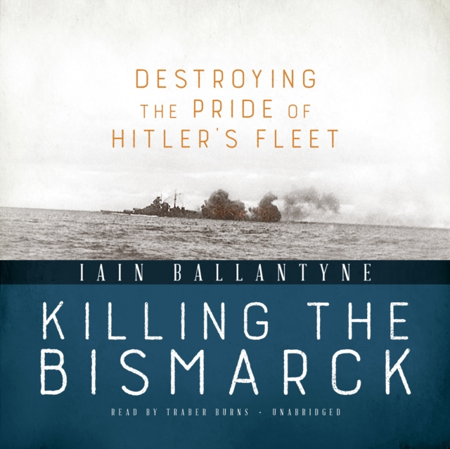 Audiokniha Killing the Bismarck Iain Ballantyne