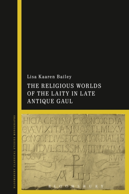 E-book Religious Worlds of the Laity in Late Antique Gaul Bailey Lisa Kaaren Bailey
