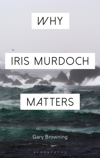 E-knjiga Why Iris Murdoch Matters Browning Gary Browning