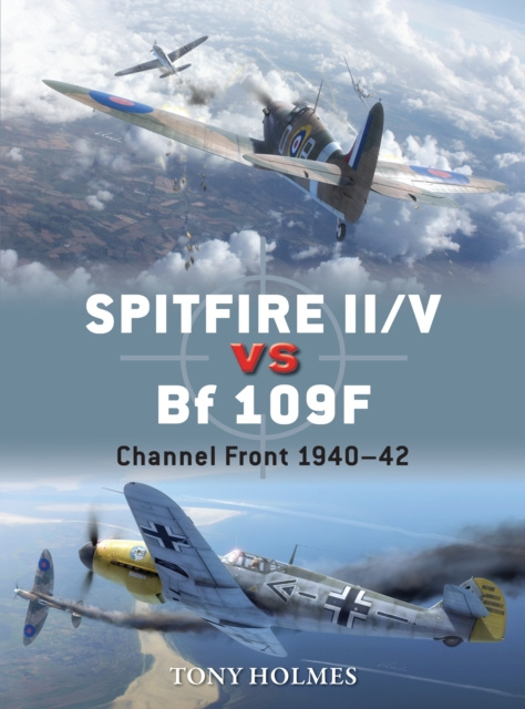 E-book Spitfire II/V vs Bf 109F Holmes Tony Holmes