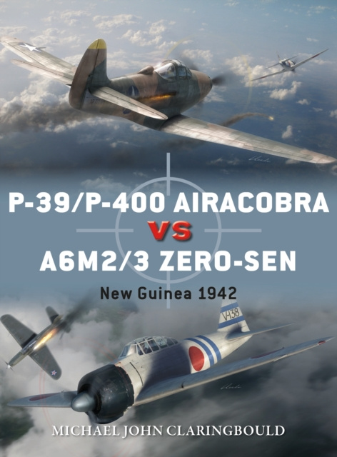 E-book P-39/P-400 Airacobra vs A6M2/3 Zero-sen Claringbould Michael John Claringbould