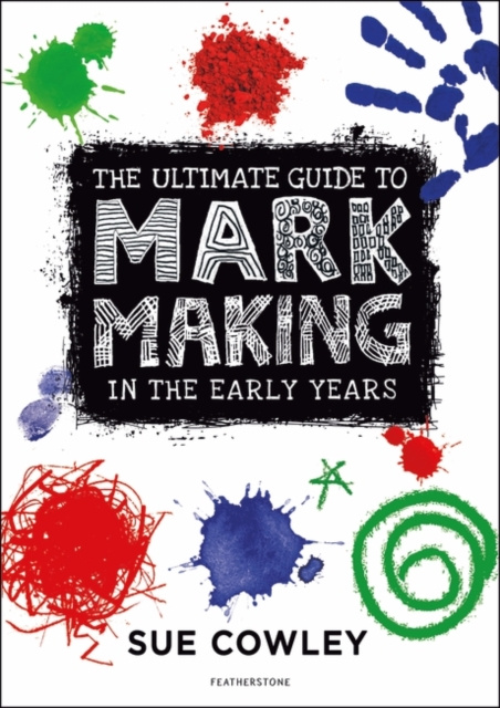E-Book Ultimate Guide to Mark Making in the Early Years Cowley Sue Cowley