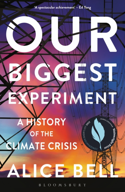 E-knjiga Our Biggest Experiment   SHORTLISTED FOR THE WAINWRIGHT PRIZE FOR CONSERVATION WRITING 2022 Bell Alice Bell