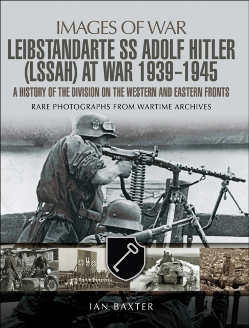 E-book Leibstandarte SS Adolf Hitler (LSSAH) at War, 1939-1945 Ian Baxter
