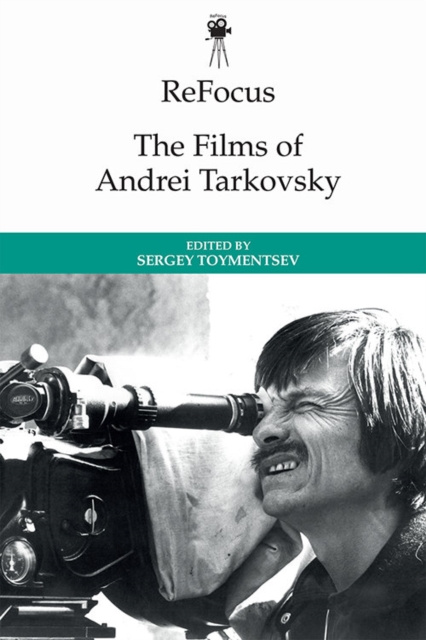 E-knjiga ReFocus: The Films of Andrei Tarkovsky Sergei Toymentsev