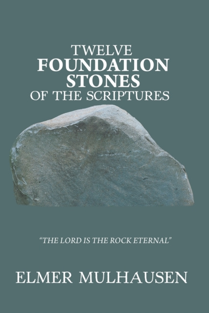E-book Twelve Foundation Stones of the Scriptures Elmer Mulhausen