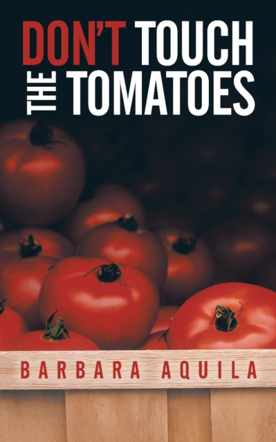 E-knjiga Don't Touch the Tomatoes Barbara Aquila