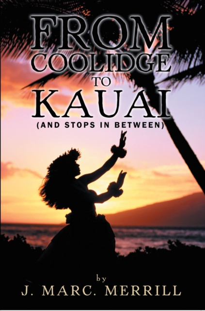 E-knjiga From Coolidge to Kauai J. Marc. Merrill