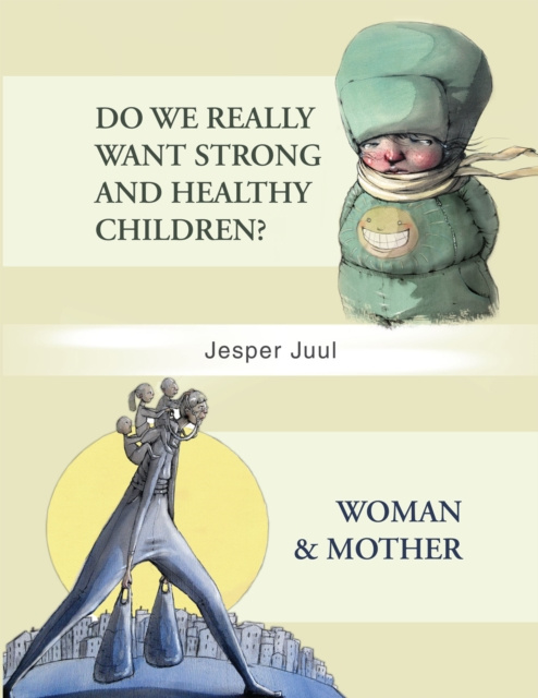 E-kniha Do We Really Want Strong and Healthy Children?/Woman & Mother Jesper Juul