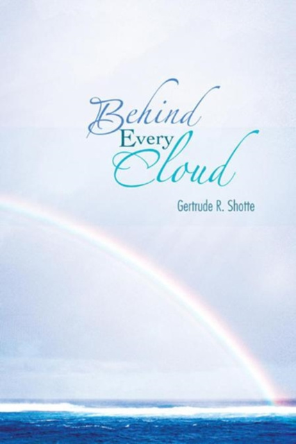 E-knjiga Behind Every Cloud Gertrude R. Shotte