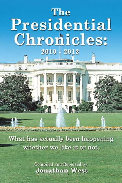 E-kniha Presidential Chronicles: 2010 - 2012 Jonathan West