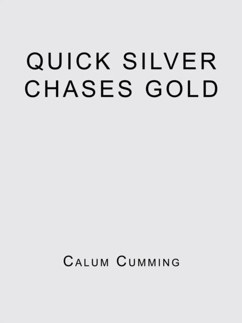 E-book Quick Silver Chases Gold Calum Cumming