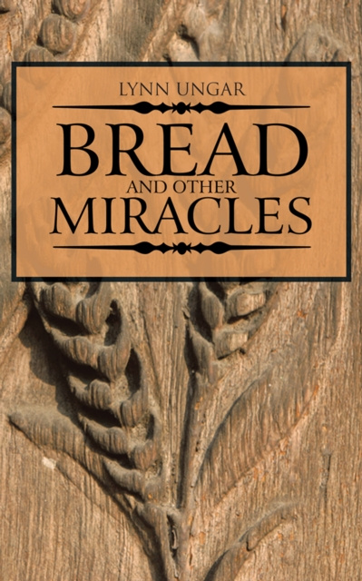 E-book Bread and Other Miracles Lynn Ungar