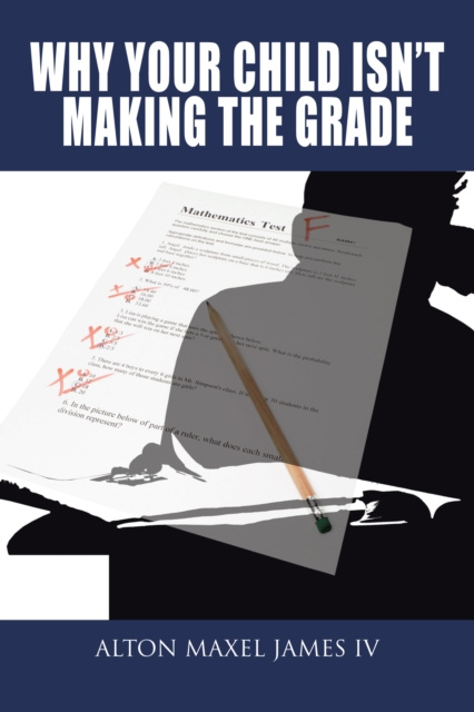 E-book Why Your Child Isn't Making the Grade Alton Maxel James IV