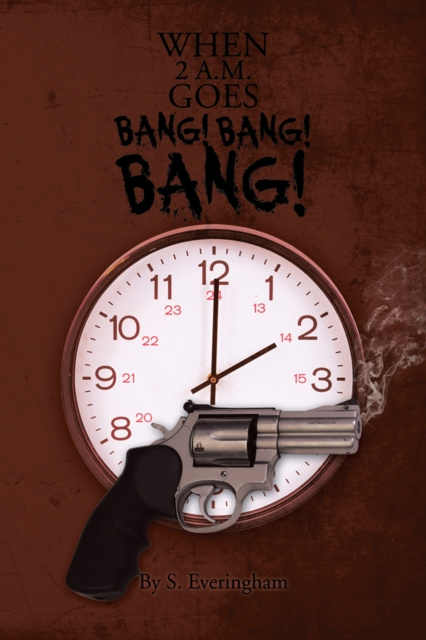 E-knjiga When 2 A.M. Goes Bang! Bang! Bang! S. Everingham