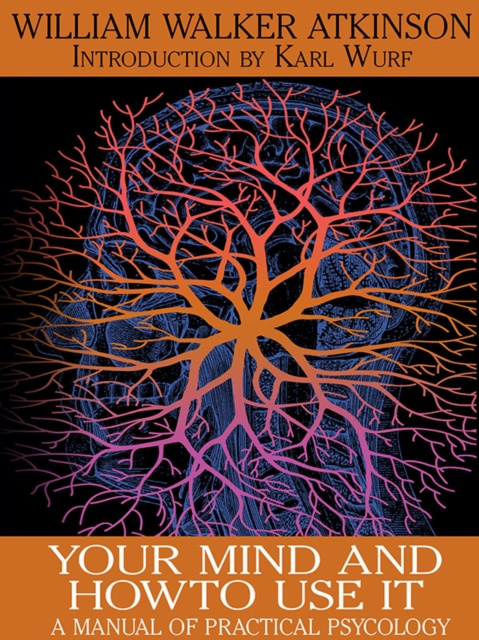 E-knjiga Your Mind and How to Use It William Walker Atkinson