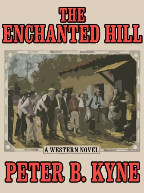 E-knjiga Enchanted Hill Peter B. Kyne