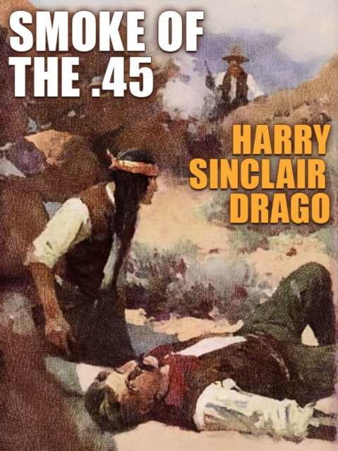 E-book Smoke of the .45 Harry Sinclair Drago