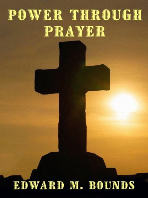 E-book Power Through Prayer Edward M. Bounds