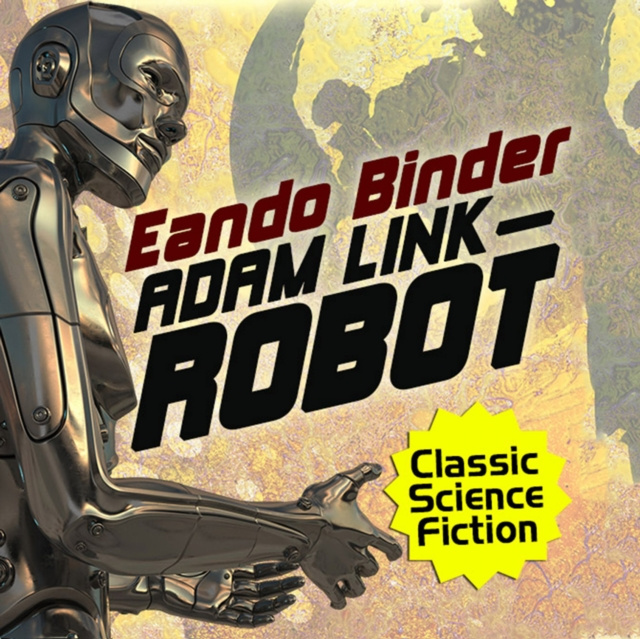 Аудиокнига Adam Link, Robot Binder Eando Binder