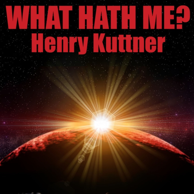 Audiokniha What Hath Me? Kuttner Henry Kuttner