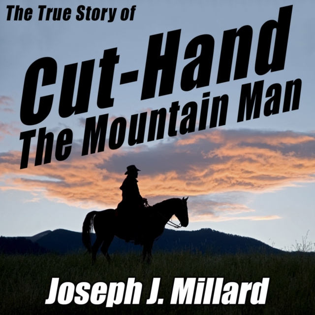 Audiokniha True Story of Cut-Hand the Mountain Man Millard Joseph J. Millard