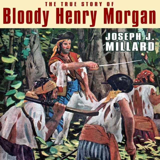 Audiokniha True Story of Bloody Henry Morgan Millard Joseph J. Millard