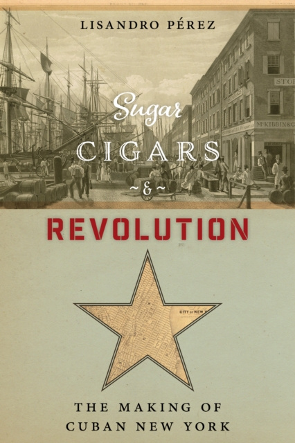 E-knjiga Sugar, Cigars, and Revolution Lisandro Perez