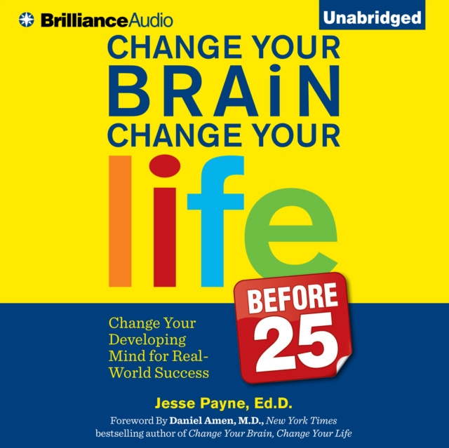 Audiokniha Change Your Brain, Change Your Life (Before 25) Ed.D. Jesse Payne