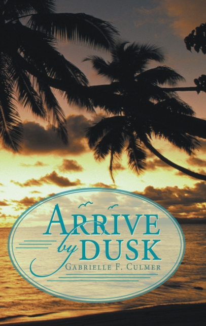 E-knjiga Arrive by Dusk Gabrielle F. Culmer