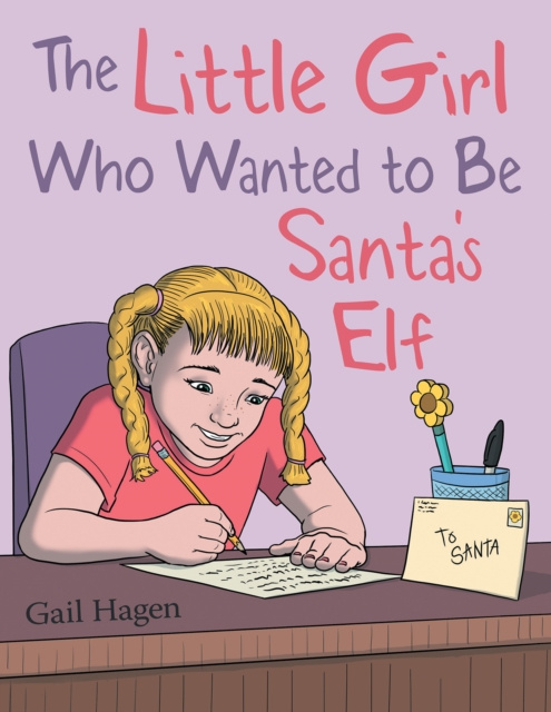 E-book Little Girl Who Wanted to Be Santa's Elf Gail Hagen