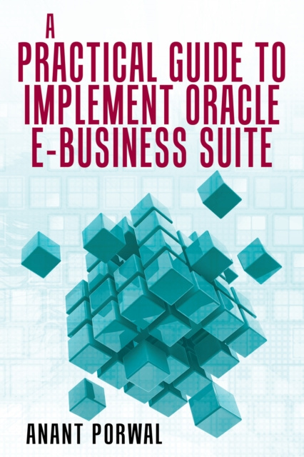 E-book Practical Guide to Implement Oracle E-Business Suite Anant Porwal