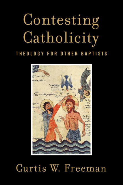 E-Book Contesting Catholicity Curtis W. Freeman