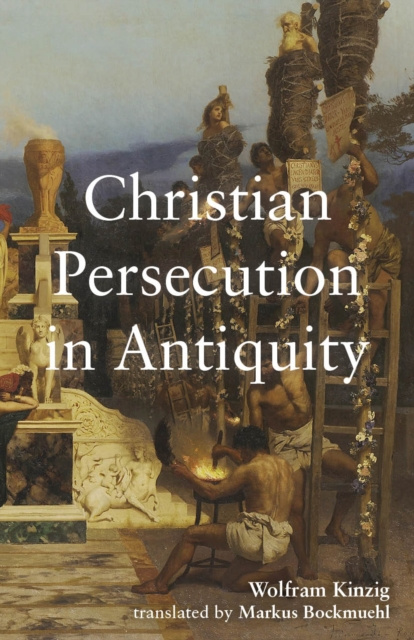 E-book Christian Persecution in Antiquity Wolfram Kinzig