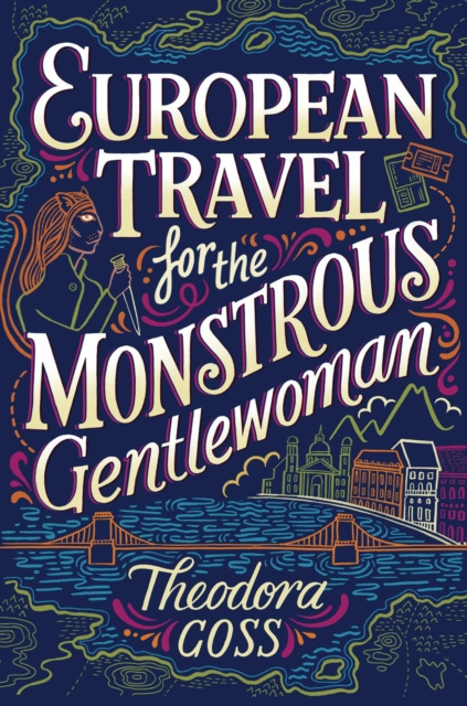 E-kniha European Travel for the Monstrous Gentlewoman Theodora Goss