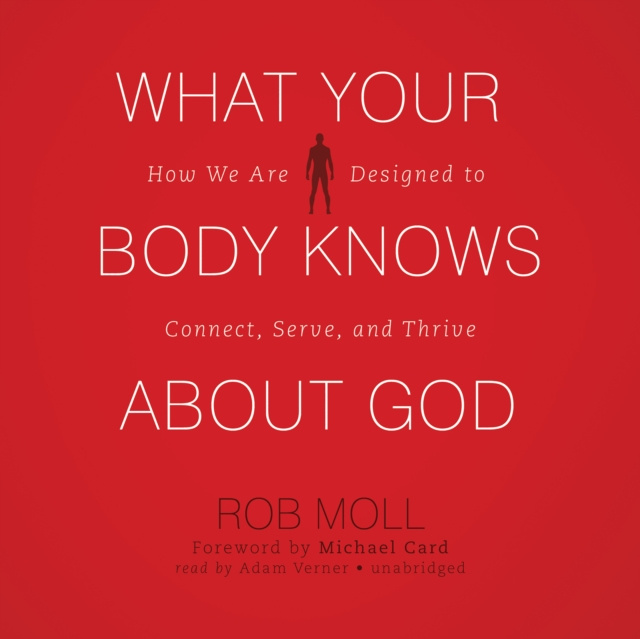 Аудиокнига What Your Body Knows about God Rob Moll