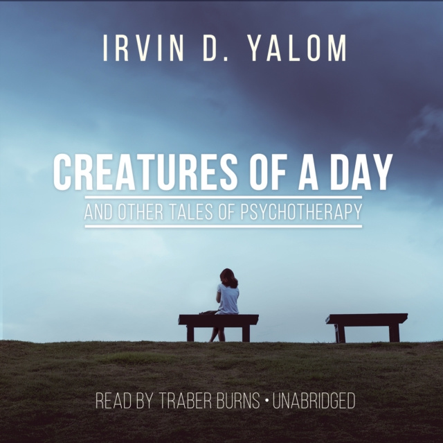 Audiobook Creatures of a Day, and Other Tales of Psychotherapy Irvin D. Yalom